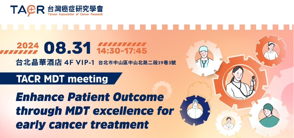 TACR MDT meeting: Enhance Patient Outcome through MDT excellence for early cancer treatment